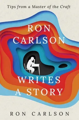 Ron Carlson píše príbeh - Ron Carlson Writes a Story