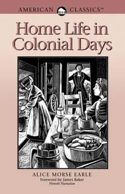 Domáci život v koloniálnych časoch - Home Life in Colonial Days