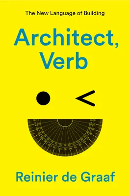 Architekt, sloveso: Nový jazyk stavania - Architect, Verb.: The New Language of Building