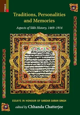 Tradície, osobnosti a spomienky: Aspekty sikhských dejín, 1469-1914: Eseje na počesť Sardara Sarana Singha - Traditions, Personalities and Memories: Aspects of Sikh History, 1469-1914: Essays in Honour of Sardar Saran Singh