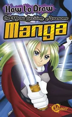 Ako nakresliť najvzrušujúcejšiu a najúžasnejšiu mangu - How to Draw the Most Exciting, Awesome Manga