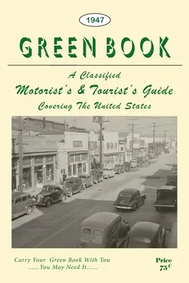 Zelená kniha pre černošských motoristov: Vydanie faksimile z roku 1947 - The Negro Motorist Green Book: 1947 Facsimile Edition
