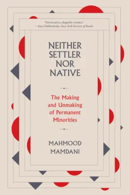 Ani osadníci, ani pôvodní obyvatelia: The Making and Unmaking of Permanent Minorities - Neither Settler Nor Native: The Making and Unmaking of Permanent Minorities