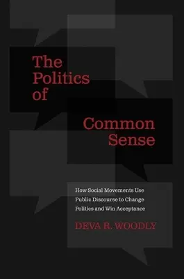 Politika zdravého rozumu: Ako sociálne hnutia využívajú verejný diskurz na zmenu politiky a získanie akceptácie - The Politics of Common Sense: How Social Movements Use Public Discourse to Change Politics and Win Acceptance