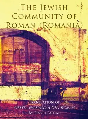 Židovská komunita v Romane (Roman, Rumunsko): Preklad Obstea evreiascaă din Roman - The Jewish Community of Roman (Roman, Romania): Translation of Obstea evreiascaă din Roman