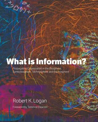 Čo je informácia? Informácia: šírenie organizácie v biosfére, symbolosfére, technosfére a ekonosfére - What is Information?: Propagating Organization in the Biosphere, Symbolosphere, Technosphere and Econosphere