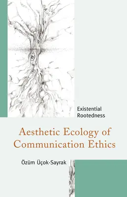 Estetická ekológia etiky komunikácie: Existenciálna zakorenenosť - Aesthetic Ecology of Communication Ethics: Existential Rootedness