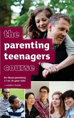 Príručka pre vedúcich kurzov rodičovstva pre tínedžerov - vydanie pre USA - The Parenting Teenagers Course Leaders' Guide - US Edition