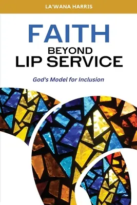 Faith Beyond Lip Service: Faith Beyond Lip Service (Viera za hranicami úst): Boží model pre inklúziu - Faith Beyond Lip Service: God's Model for Inclusion