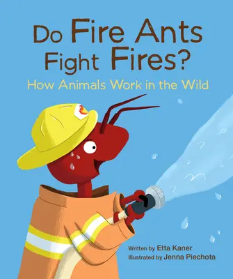 Bojujú mravce s ohňom?: Ako pracujú zvieratá vo voľnej prírode? - Do Fire Ants Fight Fires?: How Animals Work in the Wild