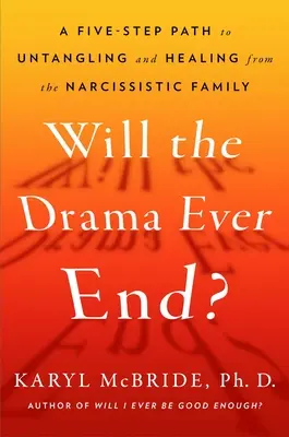 Skončí sa niekedy dráma? Rozuzlenie a uzdravenie zo škodlivých účinkov rodičovského narcizmu - Will the Drama Ever End?: Untangling and Healing from the Harmful Effects of Parental Narcissism