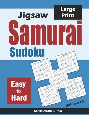 Samurajské sudoku: 500 ľahkých až ťažkých skladačiek sudoku s presahom do 100 samurajských štýlov - Jigsaw Samurai Sudoku: 500 Easy to Hard Jigsaw Sudoku Puzzles Overlapping into 100 Samurai Style