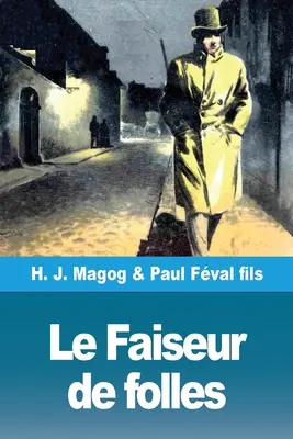 Le Faiseur de folles: Les Mystres de Demain 5. zväzok - Le Faiseur de folles: Les Mystres de Demain volume 5