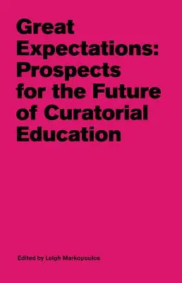 Veľké očakávania: Vyhliadky na budúcnosť kurátorského vzdelávania - Great Expectations: Prospects for the Future of Curatorial Education