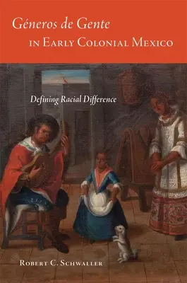 Generos de Gente in Early Colonial Mexico: Definovanie rasových rozdielov - Generos de Gente in Early Colonial Mexico: Defining Racial Differences