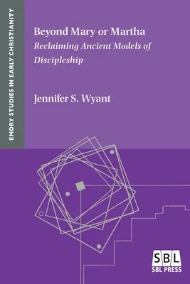 Za Máriou alebo Martou: Znovuzískanie starovekých modelov učeníctva - Beyond Mary or Martha: Reclaiming Ancient Models of Discipleship