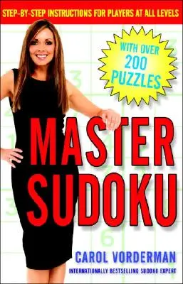 Master Sudoku: Návod krok za krokom pre hráčov na všetkých úrovniach - Master Sudoku: Step-By-Step Instructions for Players at All Levels