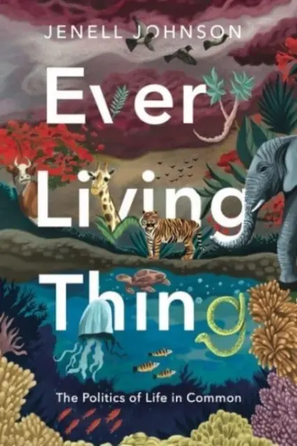 Každá živá vec: Politika spoločného života - Every Living Thing: The Politics of Life in Common