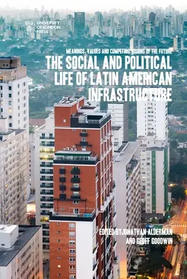 Sociálny a politický život latinskoamerických infraštruktúr - The Social and Political Life of Latin American Infrastructures