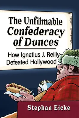 Nesfilmovateľná konfederácia duncov: Reilly porazil Hollywood - The Unfilmable Confederacy of Dunces: How Ignatius J. Reilly Defeated Hollywood