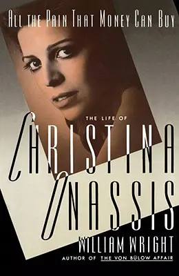 Všetka bolesť, ktorú možno kúpiť za peniaze: Život Christiny Onassisovej - All the Pain Money Can Buy: The Life of Christina Onassis