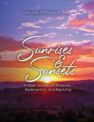 Východy a západy slnka: Vydanie: Denná cesta obnovy, vykúpenia a radosti - Sunrises and Sunsets: A Daily Journey of Renewal, Redemption, and Rejoicing