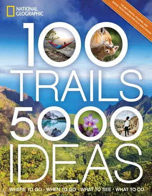 100 trás, 5 000 nápadov: Kam ísť, kedy ísť, čo vidieť, čo robiť - 100 Trails, 5,000 Ideas: Where to Go, When to Go, What to See, What to Do