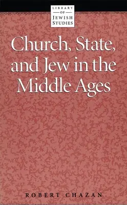 Cirkev, štát a Židia v stredoveku - Church, State and Jew in the Middle Ages