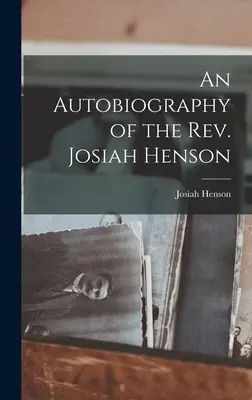Autobiografia pátra Josiaha Hensona - An Autobiography of the Rev. Josiah Henson
