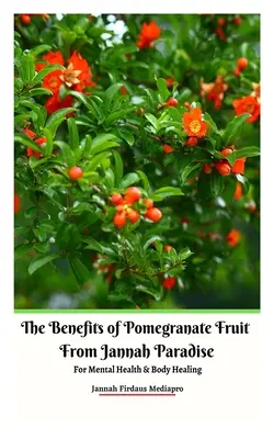 Výhody granátového jablka z raja Jannah pre duševné zdravie a uzdravenie tela - The Benefits of Pomegranate Fruit from Jannah Paradise For Mental Health and Body Healing