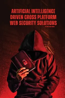 Medziplatformové webové bezpečnostné riešenia riadené umelou inteligenciou - Artificial Intelligence Driven Cross platform Web Security Solutions