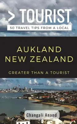 Viac ako turista - Auckland Nový Zéland: 50 cestovateľských tipov od miestnych - Greater Than a Tourist- Auckland New Zealand: 50 Travel Tips from a Local
