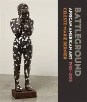 Battleground: Afroamerické umenie, 1985-2015 - Battleground: African American Art, 1985-2015