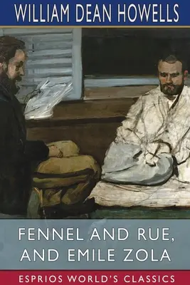 Fennel a Rue a Emile Zola (Esprios Classics) - Fennel and Rue, and Emile Zola (Esprios Classics)