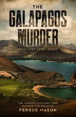 Vražda na Galapágoch: Záhada vraždy, ktorá otriasla rovníkom - The Galapagos Murder: The Murder Mystery That Rocked the Equator