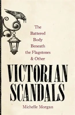Zbitá mŕtvola pod dlažobnými kockami a iné viktoriánske škandály - The Battered Body Beneath the Flagstones, and Other Victorian Scandals