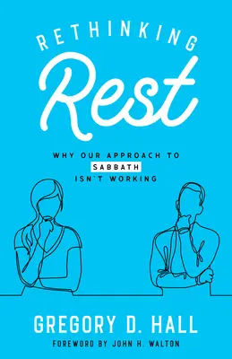 Prehodnotenie odpočinku: Prečo náš prístup k sobote nefunguje - Rethinking Rest: Why Our Approach to Sabbath Isn't Working