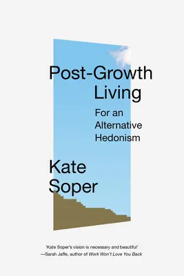 Život po raste: Za alternatívny hedonizmus - Post-Growth Living: For an Alternative Hedonism