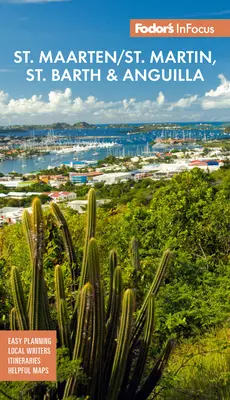 Fodor's Infocus St. Maarten/St. Martin, St. Barth a Anguilla - Fodor's Infocus St. Maarten/St. Martin, St. Barth & Anguilla