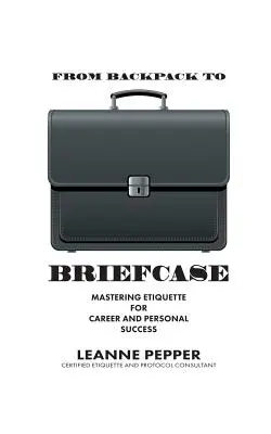 Z batohu do aktovky: Etiketa pre kariérny a osobný úspech - From Backpack to Briefcase: Mastering Etiquette for Career and Personal Success
