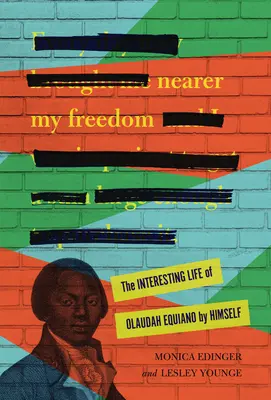 Bližšie k mojej slobode: The Interesting Life of Olaudah Equiano by Himself - Nearer My Freedom: The Interesting Life of Olaudah Equiano by Himself