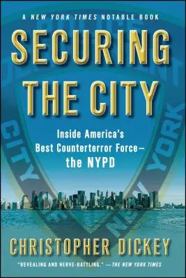 Zabezpečenie mesta: Newyorská polícia: Vnútri najlepšej americkej protiteroristickej jednotky - Securing the City: Inside America's Best Counterterror Force--The NYPD