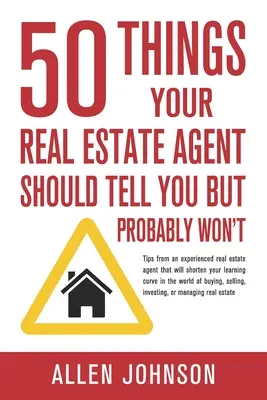 50 vecí, ktoré by vám mal povedať váš realitný agent, ale pravdepodobne vám ich nepovie - 50 Things Your Real Estate Agent Should Tell You But Probably Won't