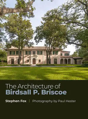 Architektúra Birdsalla P. Briscoea: P. Briscoce: 24. zväzok - The Architecture of Birdsall P. Briscoe: Volume 24