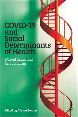 Covid-19 a sociálne determinanty zdravia: Zlé otázky a vzťahovosť - Covid-19 and Social Determinants of Health: Wicked Issues and Relationalism