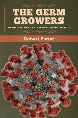 Pestovatelia klíčkov: Austrálsky príbeh plný dobrodružstva a záhad - The Germ Growers: An Australian story of adventure and mystery