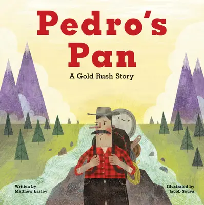 Pedrova panvica: Príbeh o zlatej horúčke - Pedro's Pan: A Gold Rush Story
