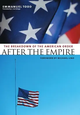 Po impériu: Rozpad amerického poriadku - After the Empire: The Breakdown of the American Order