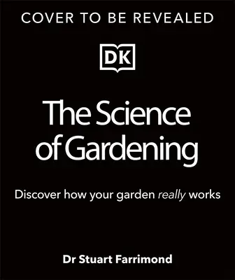 Veda o záhradníctve: Objavte, ako vaša záhrada skutočne rastie - The Science of Gardening: Discover How Your Garden Really Grows