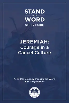 Jeremiáš - Odvaha v kultúre zrušenia: Stojíme na slove - študijná príručka 1. diel - Jeremiah - Courage in a Cancel Culture: A Stand on the Word Study Guide Volume 1